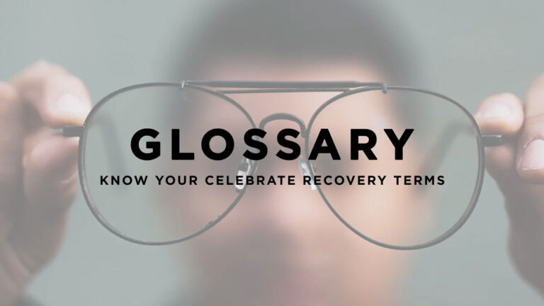 Glossary - Know your Celebrate Recovery Terms